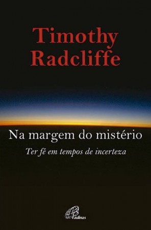 Na margem do mistério - Ter fé em tempos de incerteza